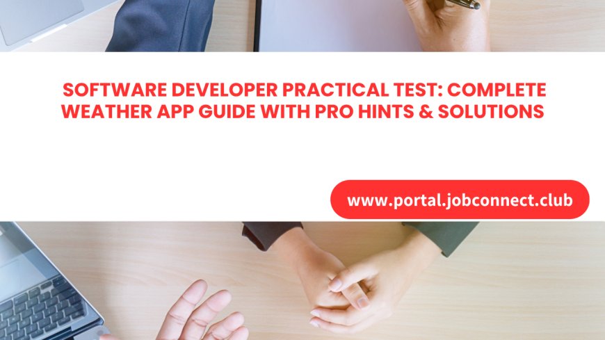 Software Developer Practical Test: Complete Weather App Guide with Pro Hints & Solutions