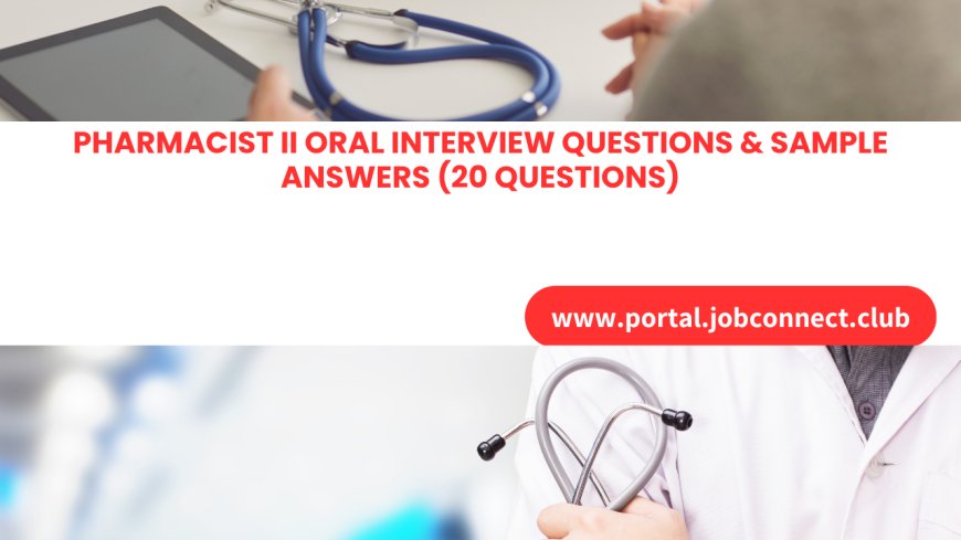 Top Pharmacist II Oral Interview Questions & Sample Answers